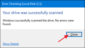 Cách kiểm tra ổ đĩa trong Windows 10  Nhấp Close để đóng cửa sổ