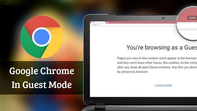 Hướng dẫn bật Guest Mode trên Chrome để bảo mật thông tin khi cho mượn máy