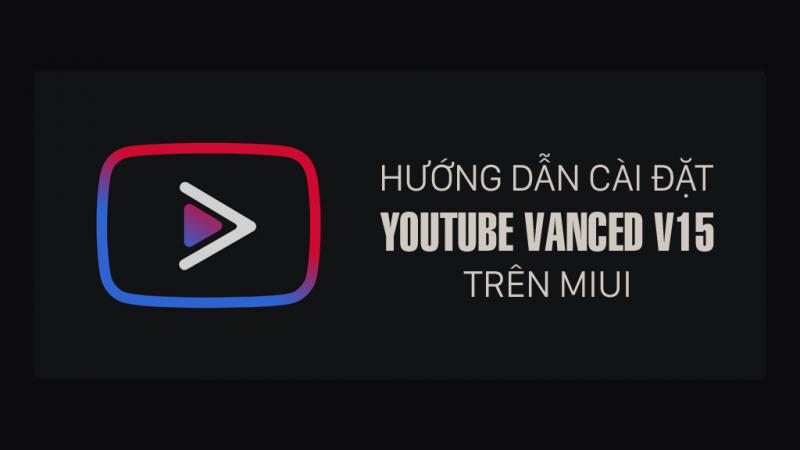 Hướng dẫn cách cài đặt YouTube Vaced trên MIUI đơn giản nhất