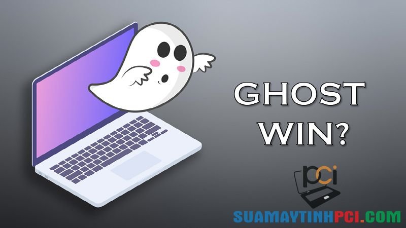 Ghost win là gì? Có nên ghost máy tính? Ghost win hay cài lại Windows? - Thủ thuật máy tính