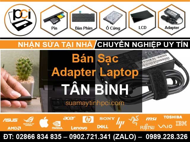 Bán Sạc Laptop Quận Tân Bình – Giá Rẻ Uy Tín – Giao Tận Nơi