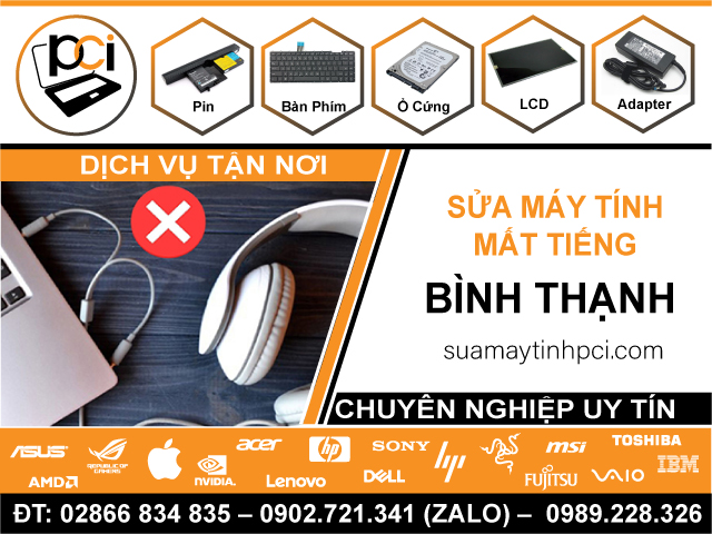  Sửa Máy Tính Bị Mất Tiếng Quận Bình Thạnh Lấy Ngay
