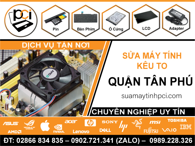 Sửa Máy Tính Kêu To Quận Tân Phú - Dịch Vụ Tận Nhà