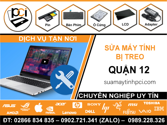 Sửa Máy Tính Bị Treo Tại Quận 12 Tận Nhà, Lấy Ngay