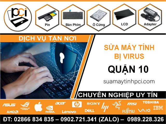 Sửa Máy Tính Dính Virus Quận 10 - Giá Rẻ, Gần Đây