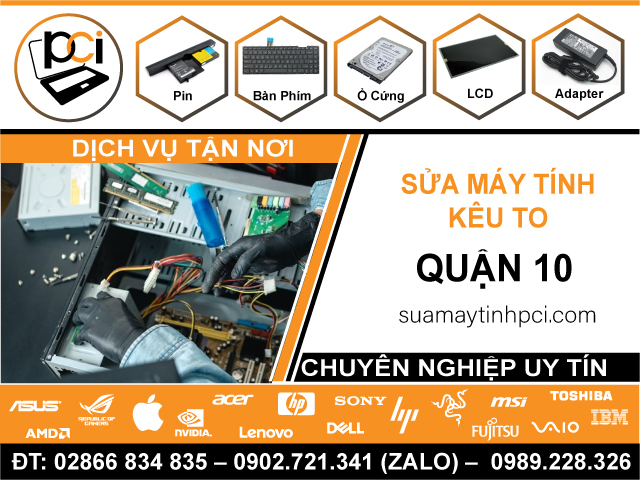 Sửa Máy Tính Kêu To Quận 10 - Uy Tín, Gần Đây