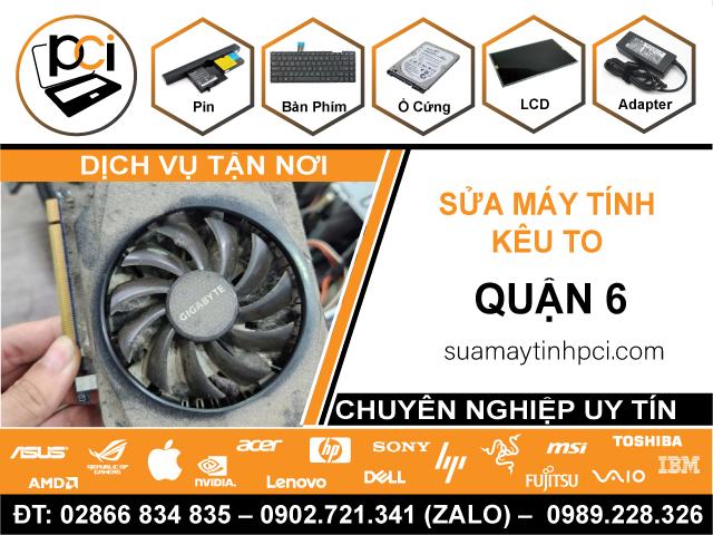 Sửa Máy Tính Kêu To Quận 6 - Dịch Vụ Tận Nơi