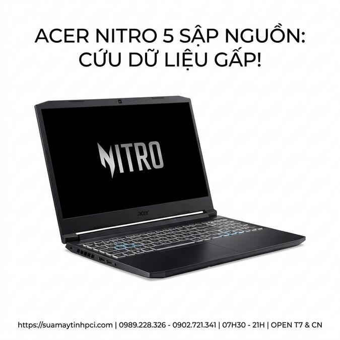 ACER NITRO 5 SẬP NGUỒN: CỨU DỮ LIỆU GẤP!