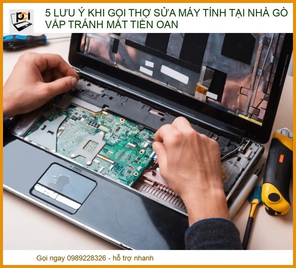 5 Lưu Ý Khi Gọi Thợ Sửa Máy Tính Tại Nhà Gò Vấp Tránh Mất Tiền Oan