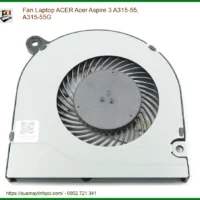 Thay Fan Laptop Acer Aspire 3 A315-55, A315-55g Chính Hãng, Lấy Liền Tại Chỗ