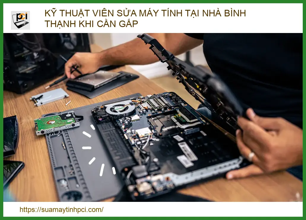 Kỹ Thuật Viên Sửa Máy Tính Tại Nhà Bình Thạnh: Giải Pháp Tức Thời Cho Doanh Nghiệp 2026