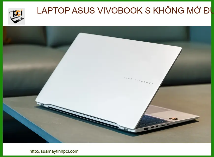 Laptop ASUS VivoBook S Không Mở Được: Trung Tâm Sửa Chữa Uy Tín Lấy Ngay