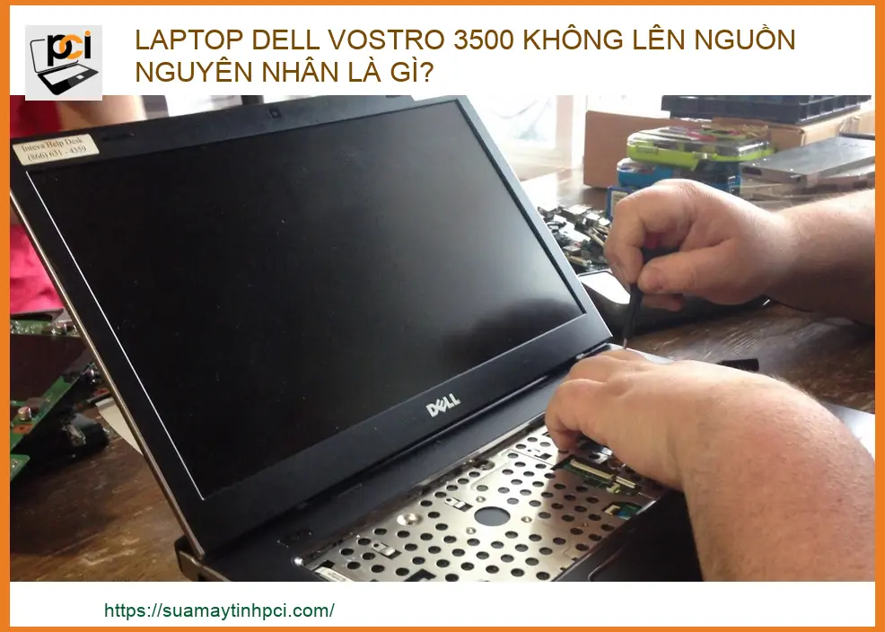 Laptop Dell Vostro 3500 không lên nguồn: Nguyên nhân và địa chỉ sửa chữa uy tín