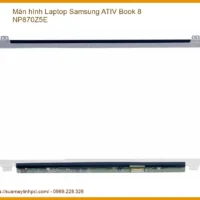 Màn Hình Laptop Samsung Ativ Book 8 Np870z5e Zin Chính Hãng - Trung Tâm Sửa Chữa Lấy Ngay Tphcm