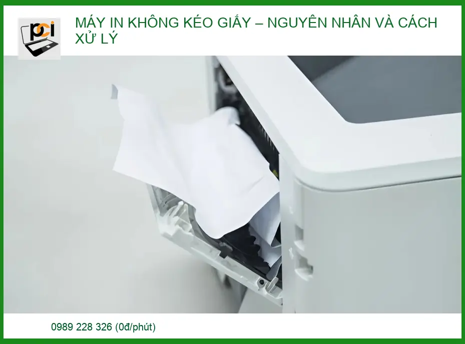 Máy in không kéo giấy: Nguyên nhân & Cách khắc phục nhanh (2026)