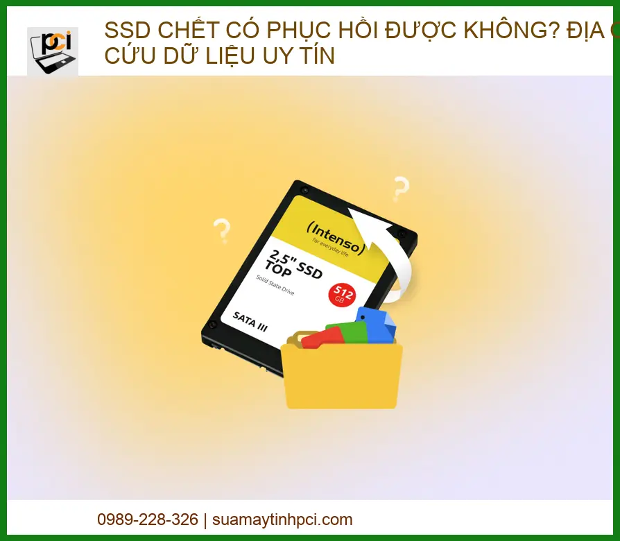 SSD chết có phục hồi được không? Địa chỉ cứu dữ liệu uy tín tại TP.HCM