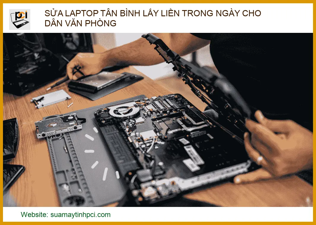 Sửa Laptop Tân Bình Lấy Liền Trong Ngày Cho Dân Văn Phòng | Uy Tín 2026