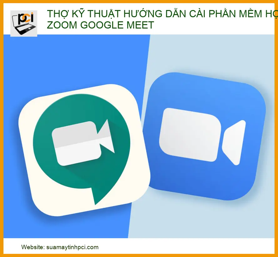 Hướng dẫn cài đặt Zoom, Google Meet từ A-Z: Giải pháp tối ưu cho học tập và làm việc