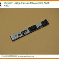 Webcam Laptop Fujitsu Lifebook A530, A531, A532 Chính Hãng - Thay Thế Lấy Liền
