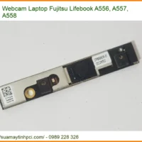 Thay Webcam Laptop Fujitsu Lifebook A556, A557, A558 Chính Hãng Lấy Liền Tại Chỗ