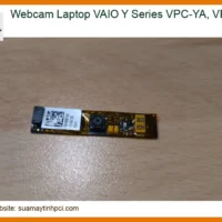 Webcam Laptop Vaio Y Series Vpc-ya, Vpc-yb Chính Hãng - Thay Thế Uy Tín Tphcm