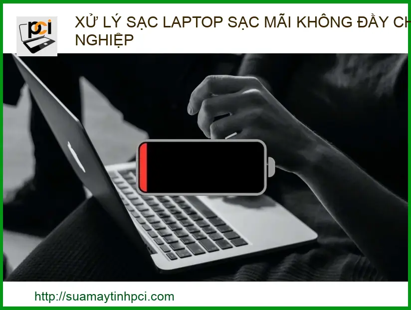 Sạc Laptop Cắm Mãi Không Đầy: Nguyên Nhân & Cách Khắc Phục Triệt Để 2026