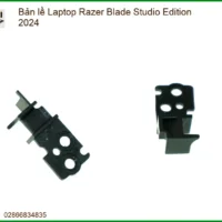 Bản lề Laptop Razer Blade Studio Edition | Thay Thế Nhanh Chóng, Bảo Hành Chu Đáo