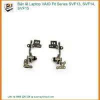Bản Lề Laptop VAIO Fit Series SVF13, SVF14, SVF15 - Địa Chỉ Thay Uy Tín Lấy Ngay