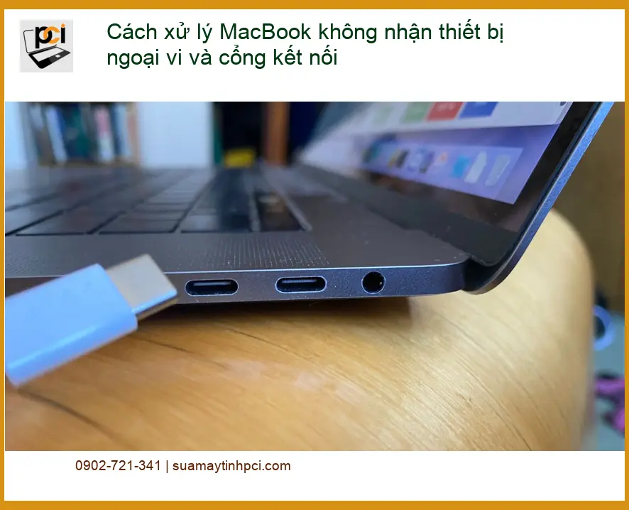 Cách xử lý MacBook không nhận thiết bị, cổng – Sửa máy tính PCI