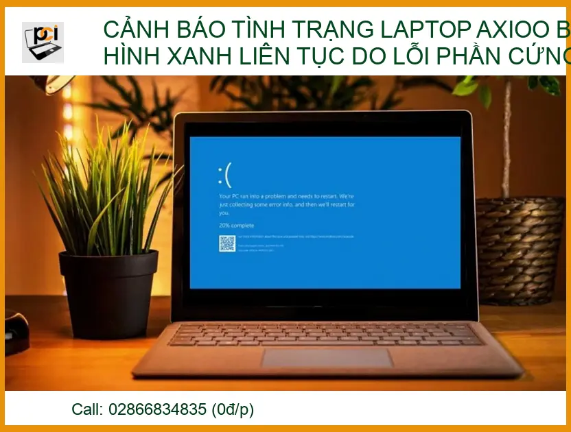 Khắc phục triệt để lỗi Laptop Axioo bị màn hình xanh do phần cứng (2026)