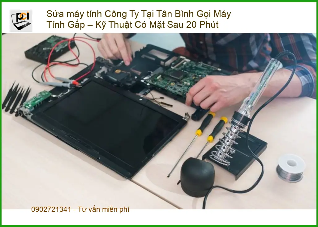 Dịch Vụ Sửa Máy Tính Công Ty Tại Tân Bình: Kỹ Thuật Có Mặt Sau 20 Phút – Gọi Là Có Ngay!