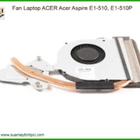 Fan Laptop Acer Acer Aspire E1-510, E1-510p Chính Hãng - Trung Tâm Thay Thế Lấy Liền Tphcm