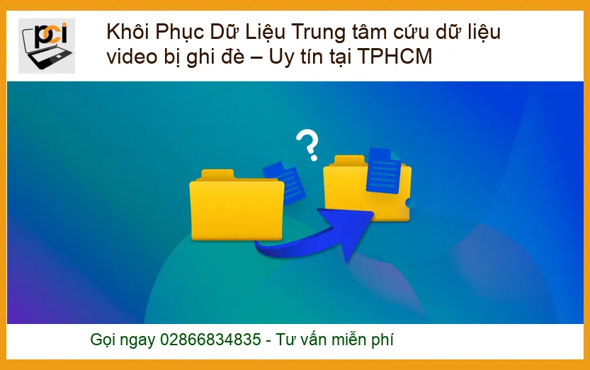 Dữ liệu video bị ghi đè: Cách khôi phục hiệu quả và trung tâm uy tín tại TPHCM