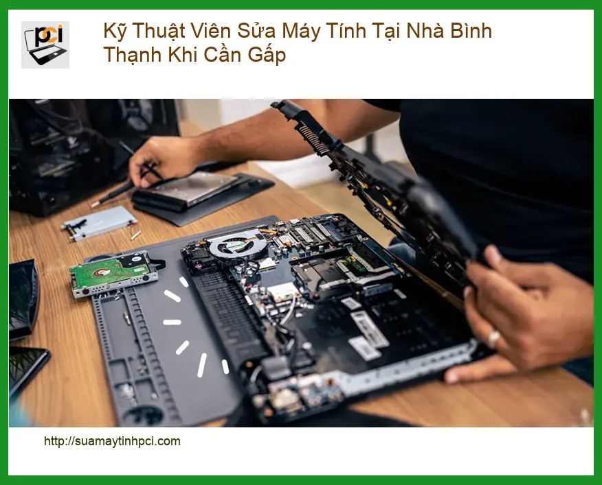 Sửa máy tính Bình Thạnh - Kỹ thuật viên tại nhà gọi là có ngay