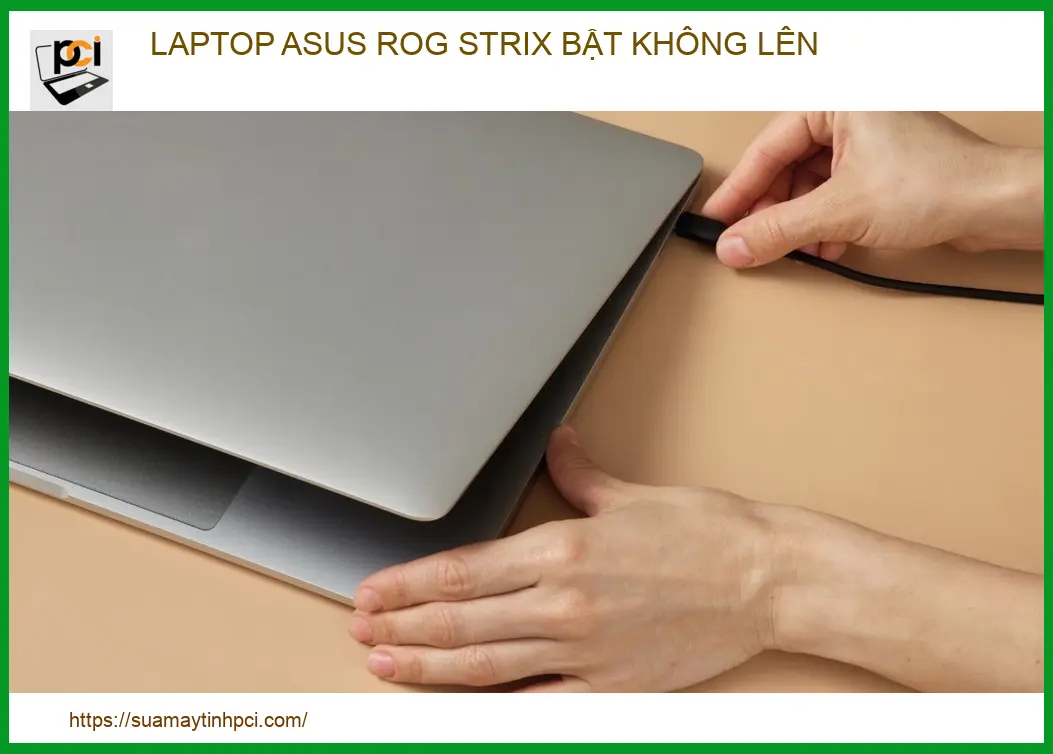 Laptop ASUS ROG Strix Bật Không Lên: Nguyên Nhân & Cách Khắc Phục Triệt Để