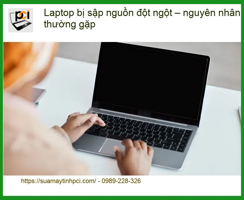 Laptop bị sập nguồn đột ngột – Xử lý nhanh tại TPHCM