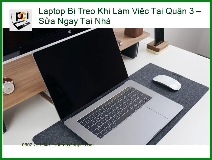 Sửa Máy Tính Laptop Bị Treo Khi Làm Việc Tại Quận 3 – Ngay Nhà: Giải Pháp Tối Ưu Từ Chuyên Gia