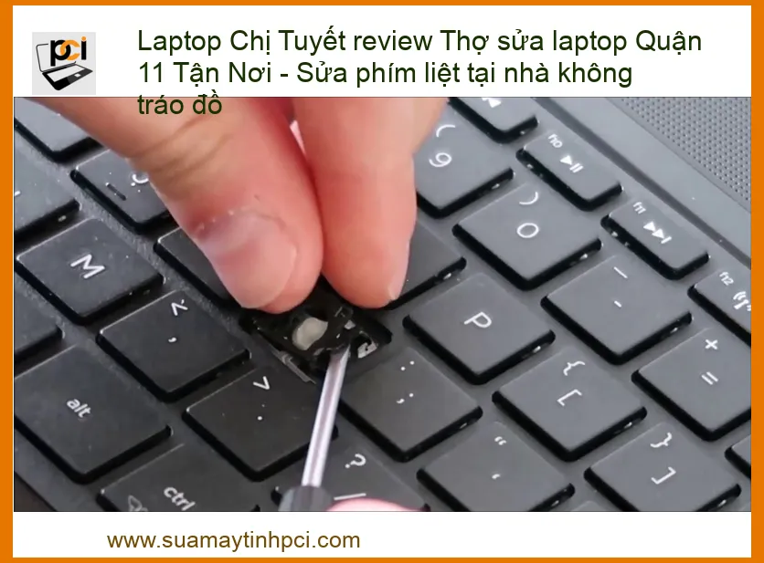 Sửa Phím Liệt Laptop Tại Nhà Quận 11 – Thợ Sửa Laptop Uy Tín, Không Tráo Đồ