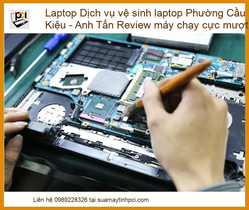 Laptop chậm, nóng máy? – Dịch vụ vệ sinh laptop Phường Cầu Kiệu chuyên nghiệp, máy chạy mượt như mới