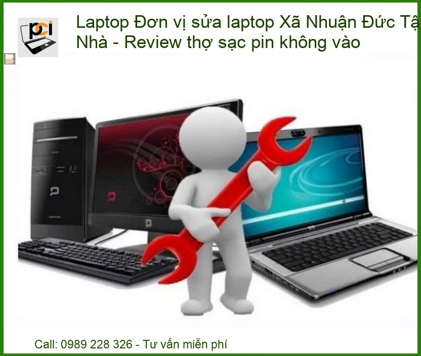 Laptop Đơn vị sửa laptop Xã Nhuận Đức Tận Nhà – Review Thợ Sạc Pin Không Vào: Giải Pháp Tối Ưu Cho Mọi Sự Cố