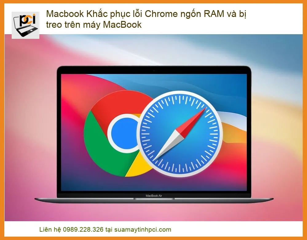Macbook Khắc phục lỗi Chrome ngốn RAM và bị treo trên máy MacBook: Hướng dẫn chi tiết từ A đến Z