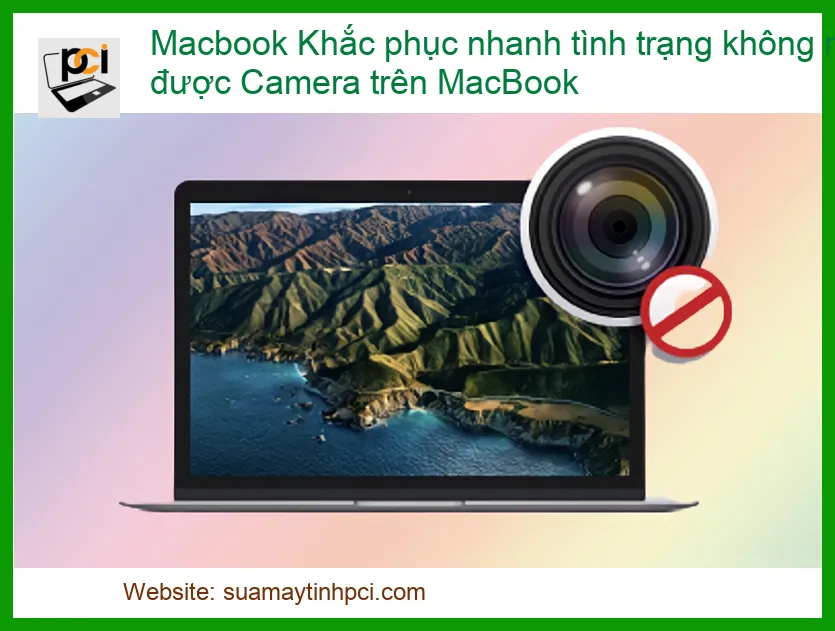 Macbook Khắc phục nhanh tình trạng không mở được Camera trên MacBook: Hướng dẫn từ A đến Z!