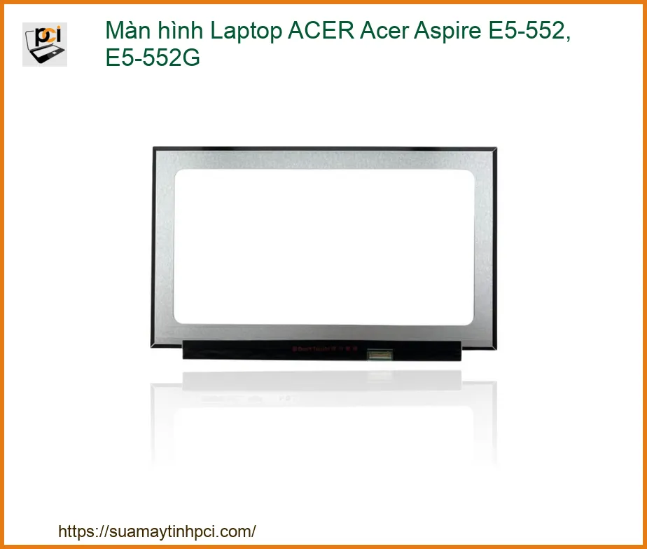 Màn hình Laptop ACER Aspire E5-552, E5-552G Zin Chính Hãng - Thay Lấy Ngay, Bảo Hành Dài Lâu