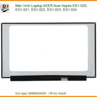 Màn hình Laptop Acer Aspire ES1-520, ES1-521, ES1-522, ES1-523, ES1-524 Chính Hãng, Thay Lấy Liền, Bảo Hành Uy Tín