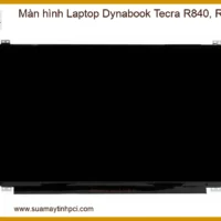 Màn hình Laptop Dynabook Tecra R840, R850: Thay Mới, Lấy Liền Giá Tốt