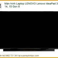 Màn hình Laptop Lenovo IdeaPad 3i 14, 15 Gen 8 Chính Hãng | Thay Lấy Liền, Bảo Hành Dài Lâu