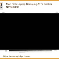 Màn hình Laptop Samsung ATIV Book 5 NP540U3C | Thay Nhanh, Bảo Hành Uy Tín