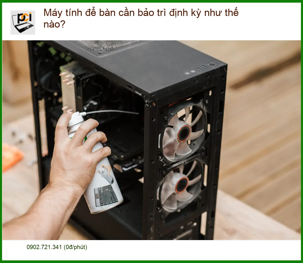 PC Máy tính để bàn cần bảo trì định kỳ như thế nào? - Tư vấn chuyên gia