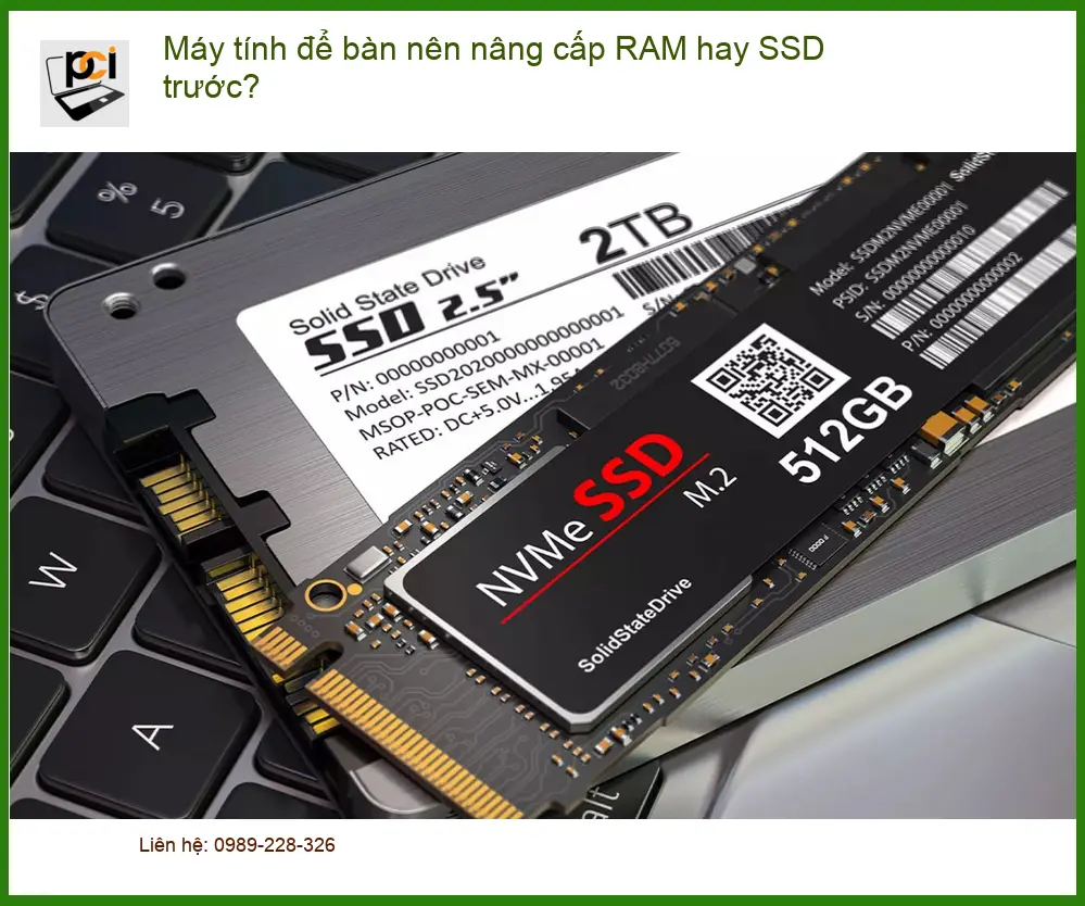 PC Máy tính để bàn nên nâng cấp RAM hay SSD trước? - Tư vấn chuyên gia PCI