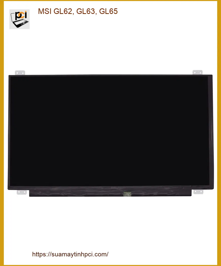 Màn hình Laptop MSI GL62, GL63, GL65 - Thay Nhanh, Giá Rẻ Tại Trung Tâm TPHCM
